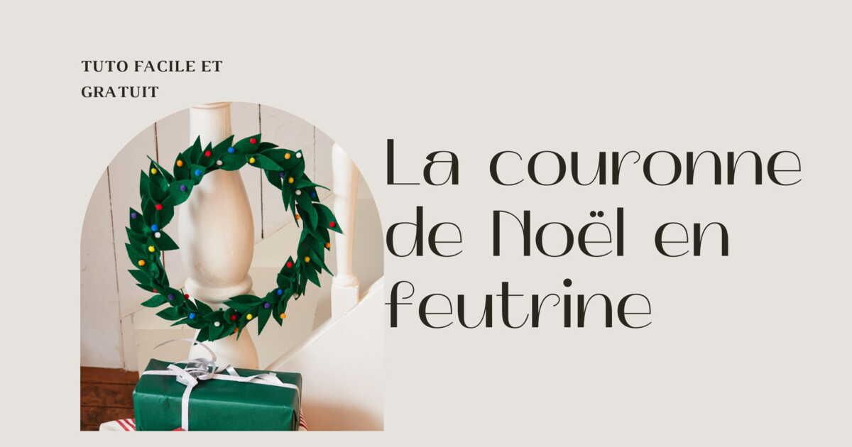 Créez votre couronne de Noël facilement avec de la feutrine